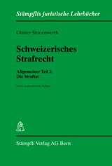 Schweizerisches Strafrecht. Allgemeiner Teil I: Die Straftat - G&uuml;nter Stratenwerth