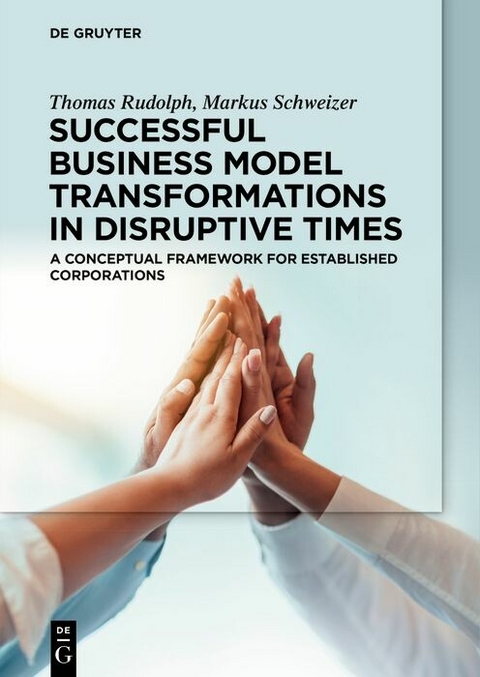 Successful Business Model Transformations in Disruptive Times -  Thomas Rudolph,  Markus Schweizer