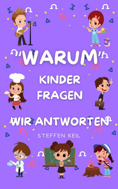"Warum?" &ndash; Ein Buch voller Kinderfragen - Steffen Keil