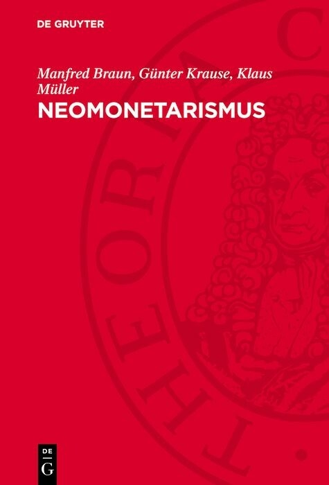 Neomonetarismus - Manfred Braun, G&uuml;nter Krause, Klaus M&uuml;ller