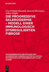 Die progressive Sklerodermie &ndash; Modell einer immunologisch dysregulierten Fibrose - Uwe-Frithjof Haustein, Konrad Herrmann, Volker Ziegler