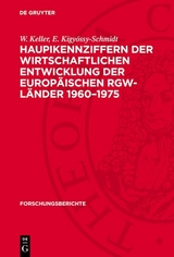 Haupikennziffern der wirtschaftlichen Entwicklung der europ&auml;ischen RGW-L&auml;nder 1960&ndash;1975 - W. Keller, E. Kigy&oacute;ssy-Schmidt