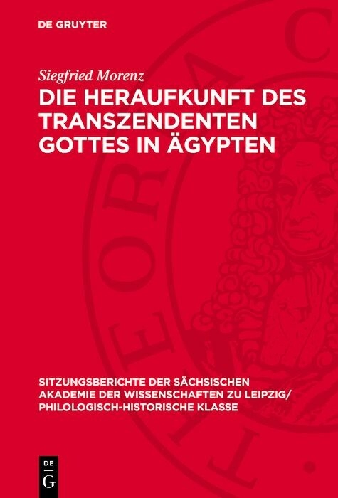 Die Heraufkunft des Transzendenten Gottes in &Auml;gypten - Siegfried Morenz