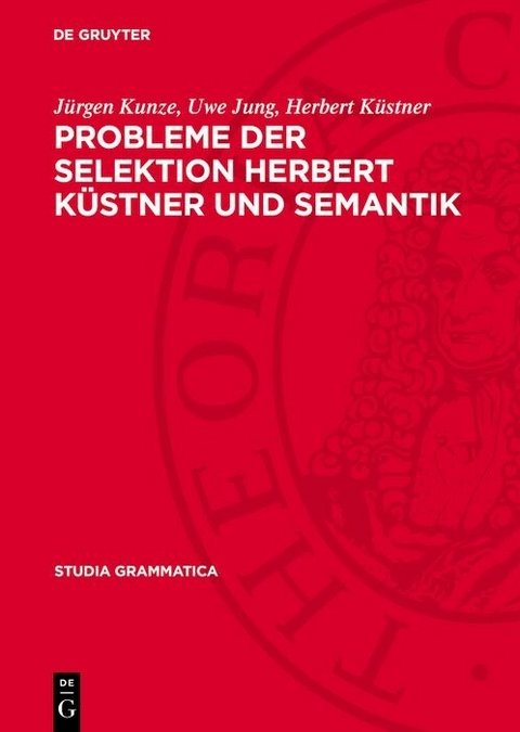 Probleme der Selektion Herbert K&uuml;stner und Semantik - J&uuml;rgen Kunze, Uwe Jung, Herbert K&uuml;stner