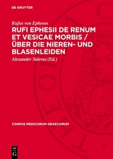 Rufi Ephesii de renum et vesicae morbis / &Uuml;ber die Nieren- und Blasenleiden - Rufus von Ephesos