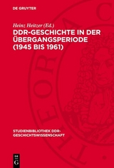 DDR-Geschichte in der &Uuml;bergangsperiode (1945 bis 1961) - 