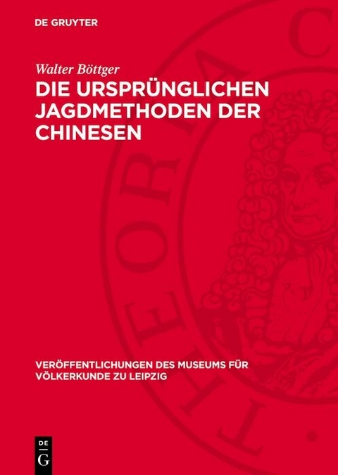Die urspr&uuml;nglichen Jagdmethoden der Chinesen - Walter B&ouml;ttger