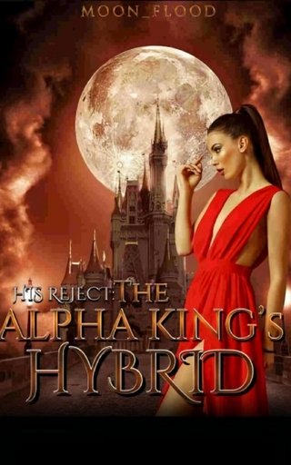 His Reject: The Alpha King's Hybrid