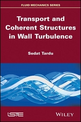 Transport and Coherent Structures in Wall Turbulence - Sedat Tardu