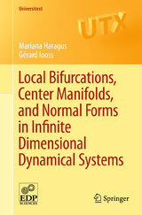 Local Bifurcations, Center Manifolds, and Normal Forms in Infinite-Dimensional Dynamical Systems - Mariana Haragus, G&eacute;rard Iooss