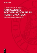 Radikalische Polymerisation bis zu hohen Ums&auml;tzen - G. P. Gladyshev, V. A. Popov