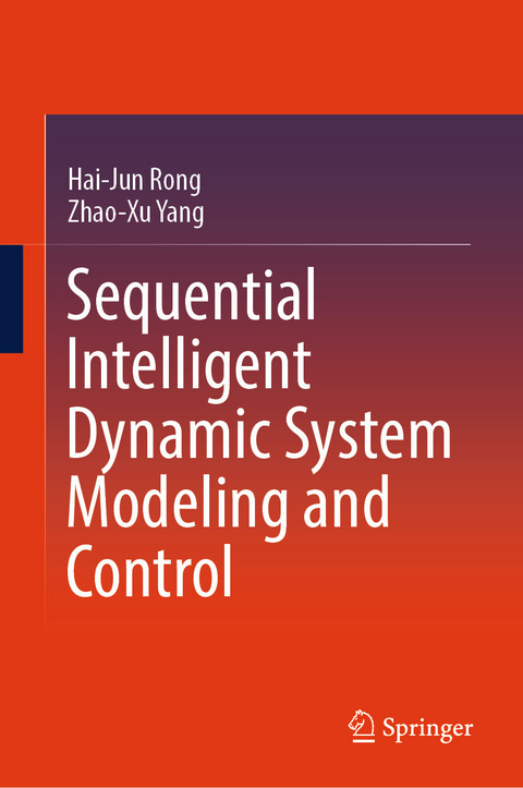 Sequential Intelligent Dynamic System Modeling and Control -  Hai-Jun Rong,  Zhao-Xu Yang