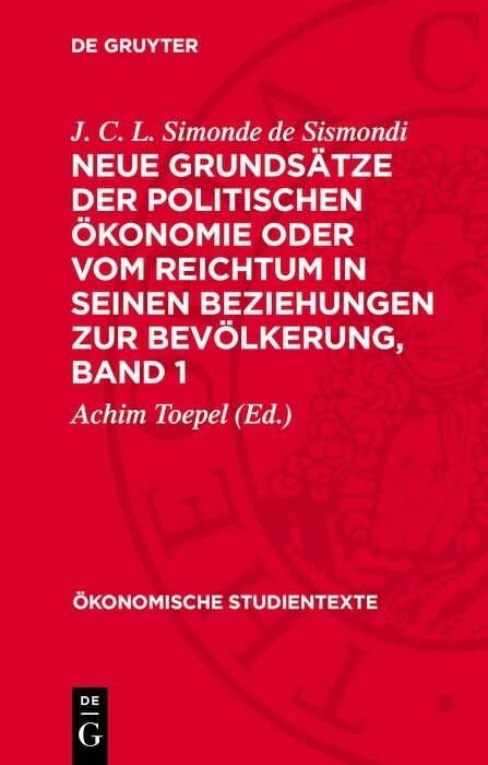 Neue Grunds&auml;tze der politischen &Ouml;konomie oder vom Reichtum in seinen Beziehungen zur Bev&ouml;lkerung, Band 1 - J. C. L. Simonde de Sismondi