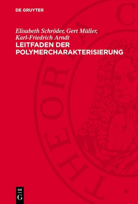 Leitfaden der Polymercharakterisierung - Elisabeth Schr&ouml;der, Gert M&uuml;ller, Karl-Friedrich Arndt