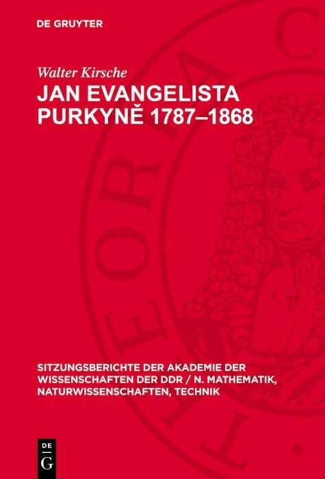 Jan Evangelista Purkyně 1787&ndash;1868 - Walter Kirsche