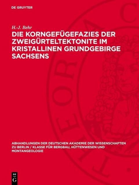 Die Korngef&uuml;gefazies der Zweig&uuml;rteltektonite im kristallinen Grundgebirge Sachsens - H.-J. Behr