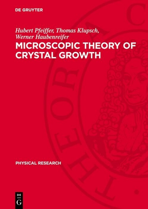 Microscopic Theory of Crystal Growth - Hubert Pfeiffer, Thomas Klupsch, Werner Haubenreifer