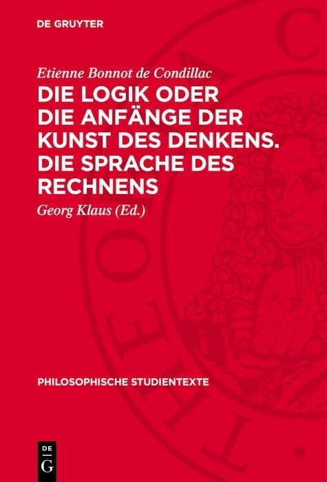 Die Logik oder die Anf&auml;nge der Kunst des Denkens. Die Sprache des Rechnens - Etienne Bonnot de Condillac