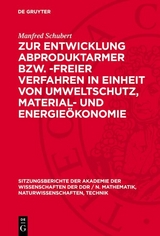 Zur Entwicklung abproduktarmer bzw. -freier Verfahren in Einheit von Umweltschutz, Material- und Energieökonomie - Manfred Schubert