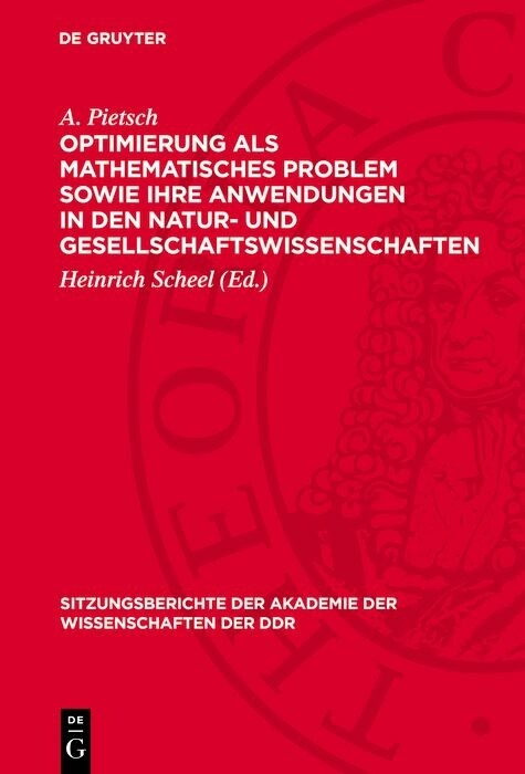 Optimierung als mathematisches Problem sowie ihre Anwendungen in den Natur- und Gesellschaftswissenschaften - A. Pietsch