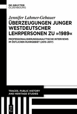 &Uuml;berzeugungen junger westdeutscher Lehrpersonen zu &bdquo;1989&ldquo; - Jennifer Lahmer-Gebauer