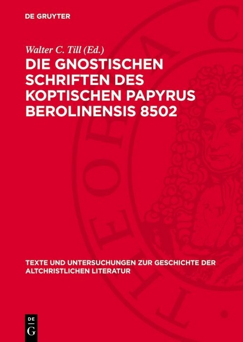 Die Gnostischen Schriften des Koptischen Papyrus Berolinensis 8502 - 