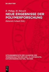 Neue Ergebnisse der Polymerforschung - B. Philipp, M. R&auml;tzsch