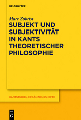 Subjekt und Subjektivit&auml;t in Kants theoretischer Philosophie - Marc Zobrist