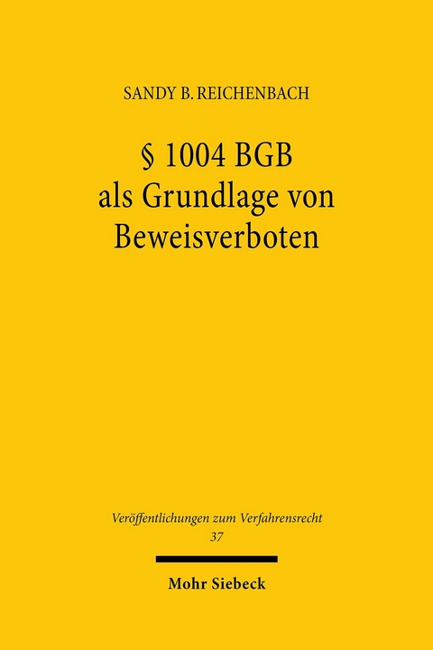 &sect; 1004 BGB als Grundlage von Beweisverboten -  Sandy Bernd Reichenbach