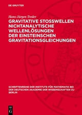 Gravitative Stosswellen nichtanalytische Wellenl&ouml;sungen der einsteinschen Gravitationsgleichungen - Hans-J&uuml;rgen Treder