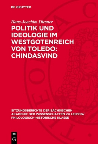 Politik und Ideologie im Westgotenreich von Toledo: Chindasvind