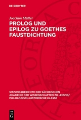 Prolog und Epilog zu Goethes Faustdichtung - Joachim M&uuml;ller