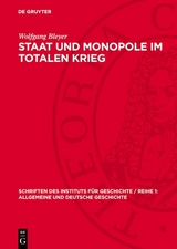 Staat und Monopole im totalen Krieg - Wolfgang Bleyer