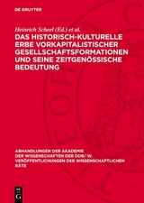 Das historisch-kulturelle Erbe vorkapitalistischer Gesellschaftsformationen und seine zeitgen&ouml;ssische Bedeutung - 