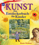 Kunst - Ein Entdeckerbuch f&uuml;r Kinder - Rosie Dickins
