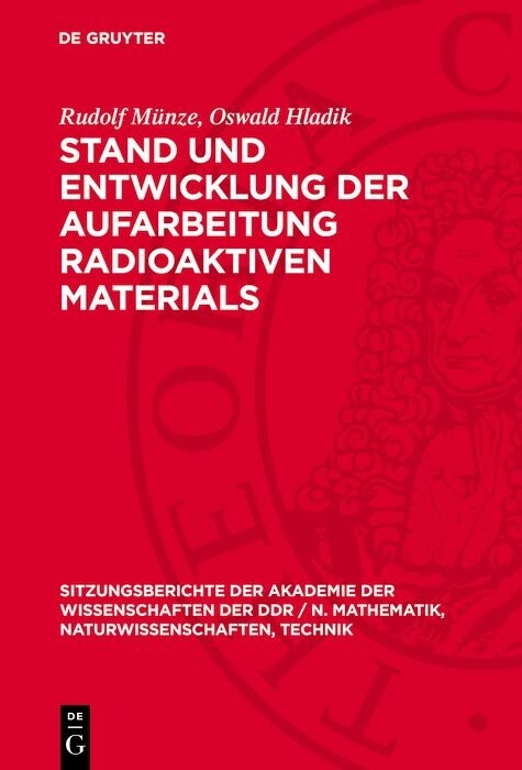 Stand und Entwicklung der Aufarbeitung radioaktiven Materials - Rudolf M&uuml;nze, Oswald Hladik