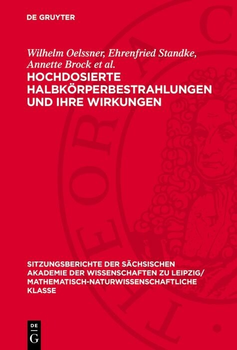 Hochdosierte Halbk&ouml;rperbestrahlungen und ihre Wirkungen - Wilhelm Oelssner, Ehrenfried Standke, Annette Brock et al.