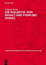 Die Dialektik von Inhalt und Form bei Horaz - Wolfgang Hering