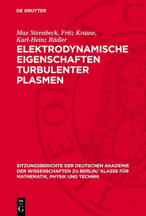 Elektrodynamische Eigenschaften turbulenter Plasmen - Max Steenbeck, Fritz Krause, Karl-Heinz R&auml;dler