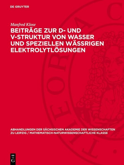 Beitr&auml;ge zur D- und V-Struktur von Wasser und speziellen W&auml;ssrigen Elektrolytl&ouml;sungen - Manfred Klose