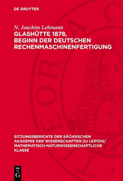 Glash&uuml;tte 1878, Beginn der Deutschen Rechenmaschinenfertigung - N. Joachim Lehmann