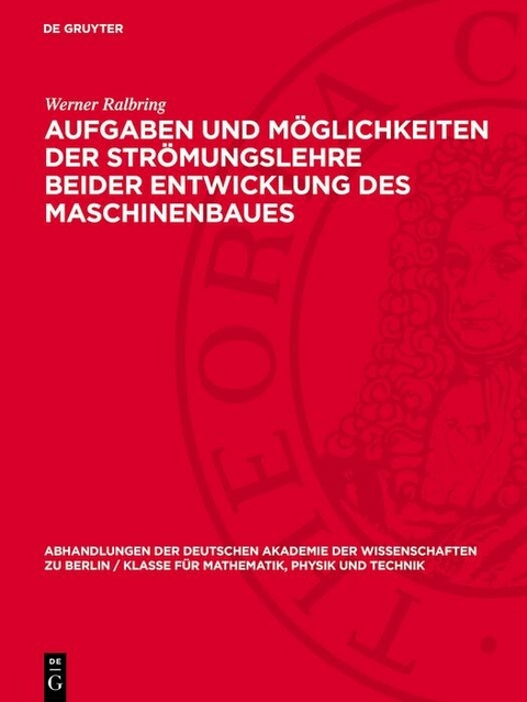 Aufgaben und M&ouml;glichkeiten der Str&ouml;mungslehre beider Entwicklung des Maschinenbaues - Werner Ralbring
