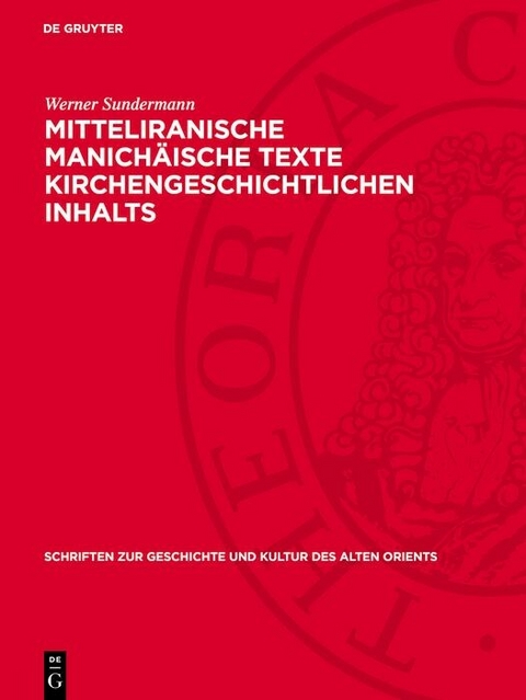 Mitteliranische manich&auml;ische Texte kirchengeschichtlichen Inhalts - Werner Sundermann