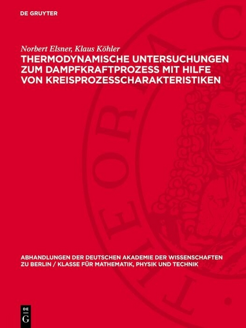 Thermodynamische Untersuchungen zum Dampfkraftprozess mit Hilfe von Kreisprozesscharakteristiken - Norbert Elsner, Klaus K&ouml;hler