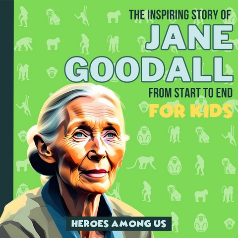 Jane Goodall -  Heroes Among Us