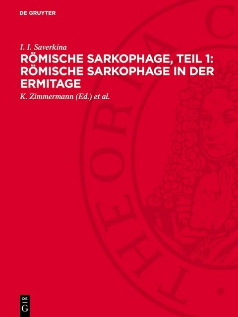 R&ouml;mische Sarkophage, Teil 1: R&ouml;mische Sarkophage in der Ermitage - I. I. Saverkina