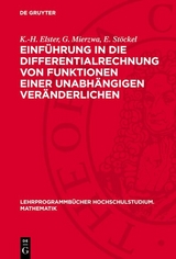 Einführung in die Differentialrechnung von Funktionen einer unabhängigen Veränderlichen - K.-H. Elster, G. Mierzwa, E. Stöckel