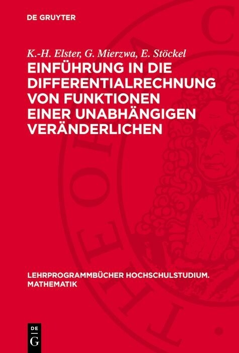 Einführung in die Differentialrechnung von Funktionen einer unabhängigen Veränderlichen - K.-H. Elster, G. Mierzwa, E. Stöckel