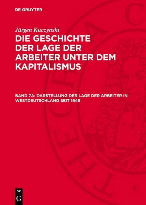 Darstellung der Lage der Arbeiter in Westdeutschland seit 1945 - J&uuml;rgen Kuczynski