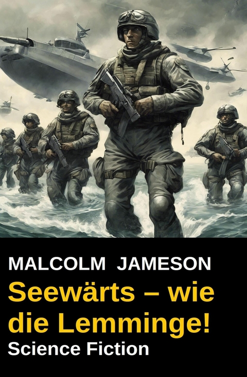 Seew&auml;rts - wie die Lemminge! Science Fiction -  Malcolm Jameson